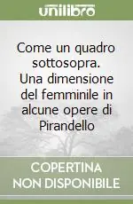 Spedizione Espresso Come un quadro sottosopra. Una dimensione del femminile in alcune opere di Pirandello