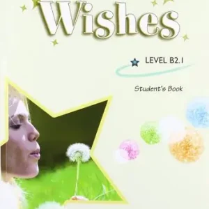 Wishes. Level B2.1. Student‘s book. Per le Scuole superiori. Con CD Audio. Con CD-ROM. Con espansione online Novità