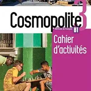 Cosmopolite. Cahier d‘activites. Per le Scuole superiori. Con e-book. Con espansione online. Con CD-Audio vol. 3 Must-Have