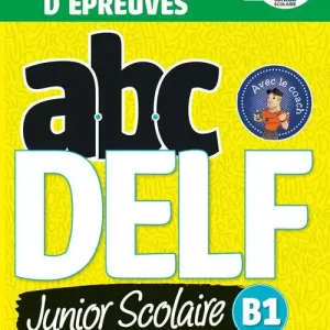 ABC DELF. Junior Scolaire. B1. Conforme au nouveau format d‘épreuves.Per le Scuole superiori. Con e-book Compra Adesso