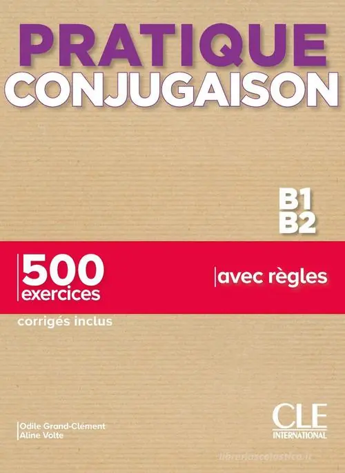 Prezzo Ridotto Pratique conjugaison. B1-B2 + Corrigés. Per le Scuole superiori