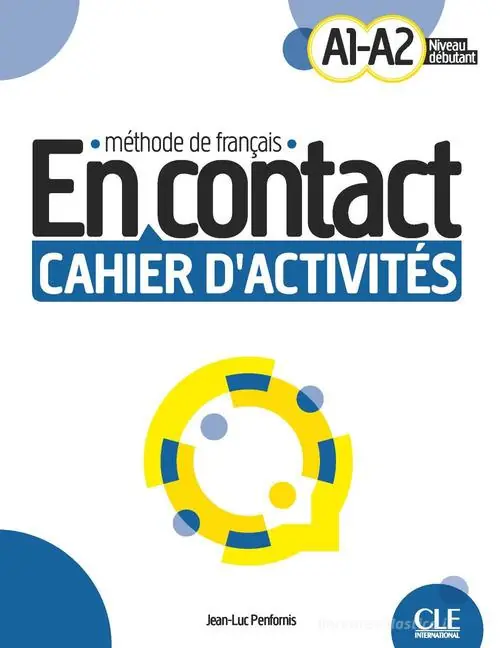 En contact. Méthode de français. A1/A2. Cahier d‘activites. Per le Scuole superiori Prezzo Di Fabbrica