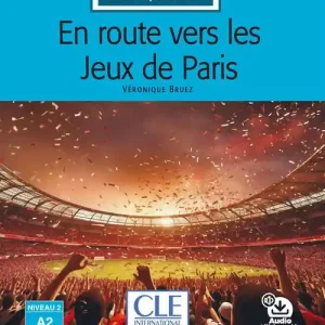 En route vers les Jeux de Paris. Niveau A2. Lectures CLE «en français facile». Con File audio per il download Di Tendenza