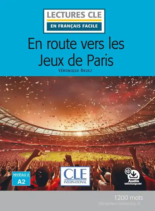 En route vers les Jeux de Paris. Niveau A2. Lectures CLE «en français facile». Con File audio per il download Di Tendenza