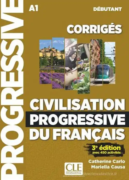 Civilisation progressive du français. Corrigés. Niveau débutant. Per le Scuole superiori Consegna Rapida