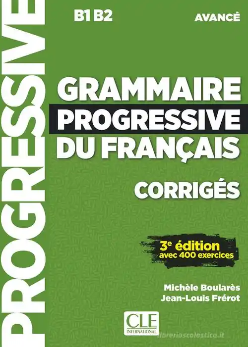 Compra Oggi Stesso Grammaire progressive du français. Niveau avancé B1-B2. Corrigés. Per le Scuole superiori. Con espansione online