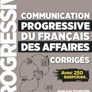 Communication progressive du français des affaires. Niveau intermédiaire. A2-B1. Corrigés. Per le Scuole superiori Ultimissimo Modello