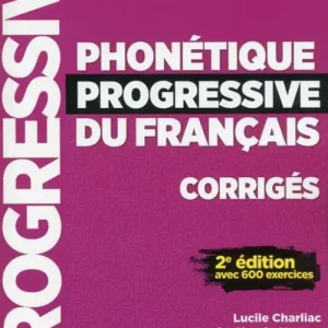 Phonétique progressive du français. Niveau intermédiaire. Corrigés. Per le Scuole superiori Must-Have