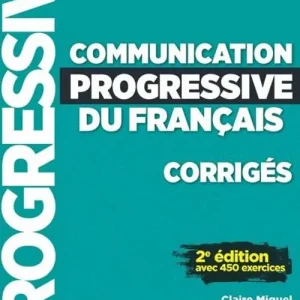Prezzo Conveniente Communication progressive du français. A1.1-C1/C2. Niveau intermédiaire. Corrigés Niveau A2-B1. Per le Scuole superiori