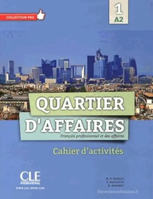 Soddisfatti O Rimborsati Quartier d‘affaires. Cahier d‘activites. Per le Scuole superiori. Con espansione online vol. 1