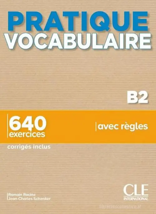 Pratique Vocabulaire. Pratique Vocabulaire B. 640 exercices avec règles. Avec Corrigés. Per le Scuole superiori. Con File audio per il download Compra Online
