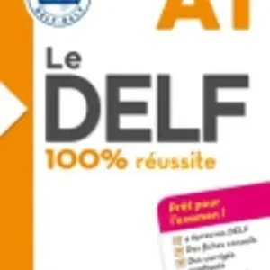 Le DELF 100% réussite. Niveau A1. Per le Scuole superiori. Con CD-Audio Solo Oggi