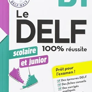 Le DELF 100% réussite. Junior et Scolaire. B1. Per le Scuole superiori. Con CD-Audio Solo Oggi