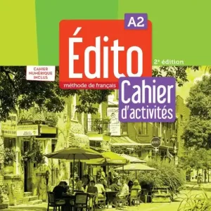 Edito. Méthode de Français. Cahier, Cahier numérique. A2. Per le Scuole superiori. Con e-book. Con espansione online Prezzo Conveniente