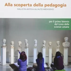 Alla scoperta della pedagogia. Per le Scuole superiori. Con e-book. Con espansione online Compra Adesso