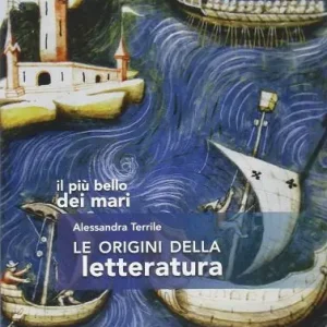 Il più bello dei mari. Le origini della letteratura. Per le Scuole superiori. Con e-book. Con espansione online Prezzo Di Fabbrica