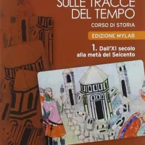 Promozione Esclusiva Sulle tracce del tempo. Ediz. mylab. Per le Scuole superiori. Con e-book. Con espansione online vol. 1