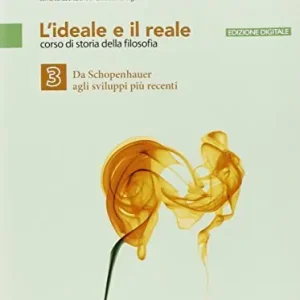 Ideale e il reale. Per le Scuole superiori. Con e-book. Con espansione online vol. 3 Ultime Pezzi