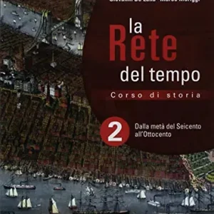 La rete del tempo. Per il secondo biennio e quinto anno delle Scuole superiori. Con ebook. Con espansione online vol. 2 Offerta Limitata