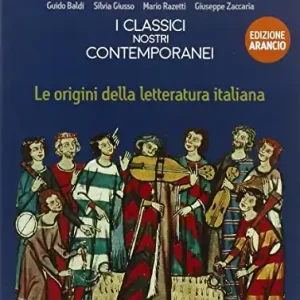 Prezzo Di Fabbrica Classici nostri contemporanei. Origini letteratura italiana. Ediz. arancio. Per le Scuole superiori. Con e-book. Con espansione online