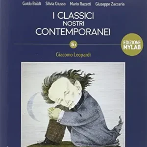 Sconto Classici nostri contemporanei. Vol. 5/1. Con Leopardi. Ediz. mylab. Con espansione online. Per le Scuole superiori. Con e-book