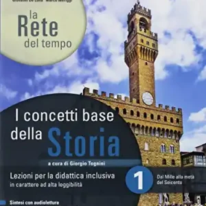 La rete del tempo. I concetti base della storia. Lezioni per la didattica inclusiva. Per il secondo biennio e quinto anno delle Scuole superiori. Con ebook. Con espansi vol. 1 Prezzo Scontato