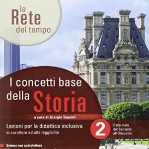 Compra Oggi Stesso La rete del tempo. I concetti base della storia. Lezioni per la didattica inclusiva. Per il secondo biennio e quinto anno delle Scuole superiori. Con e-book. Con espans vol. 2