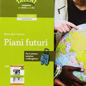 Piani futuri. Per il settore turistico e alberghiero. Per le Scuole superiori. Con Contenuto digitale per accesso online. Con Contenuto digitale per download Economico