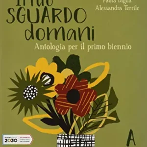 Il tuo sguardo domani. Per le Scuole superiori. Con e-book. Con espansione online vol. 1 Popolare