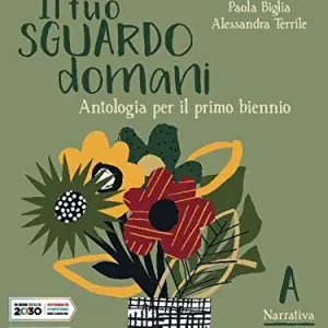 Il tuo sguardo domani. Con corso di scrittura. Per le Scuole superiori. Con e-book. Con espansione online vol. 1 Super Prezzo