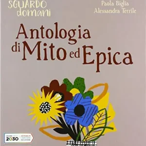 Il tuo sguardo domani. Antologia di mito ed epica. Per le Scuole superiori. Con e-book. Con espansione online vol. 2 Ultima Occasione