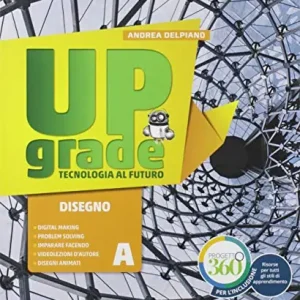 Upgrade. Tecnologia al futuro. Ediz. light. Per la Scuola media. Con e-book. Con espansione online Offerta Lampo