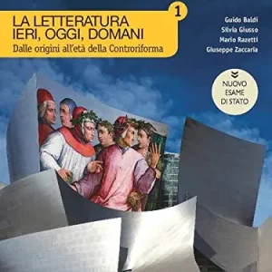 La letteratura ieri, oggi, domani. Con competenti in comunicazione oggi. Ediz. nuovo esame di Stato. Per le Scuole superiori. Con e-book. Con espansione online vol. 1 Acquista Ora