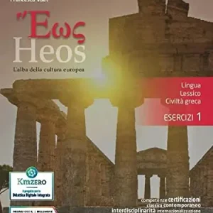 Acquista Ora Heos. L‘alba della cultura europea. lingua, lessico, civiltà greca. Esercizi. Per i Licei e gli Ist. magistrali. Con e-book. Con espansione online vol. 1
