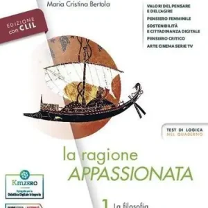 La ragione appassionata. CLIL. Philosophy in English. Con I valori della logica. Per i Licei e gli Ist. magistrali. Con e-book. Con espansione online vol. 1 Prezzo Basso