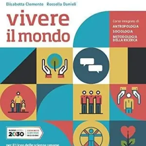 Vivere il mondo. Corso integrato di antropologia sociologia e metodologia della ricerca. Per le Scuole superiori. Con e-book. Con espansione online Spedito Oggi