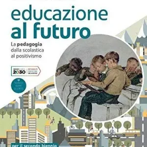 Super Prezzo Educazione al futuro. La pedagogia dalla Scolastica al Positivismo. Per le Scuole superiori. Con e-book. Con espansione online