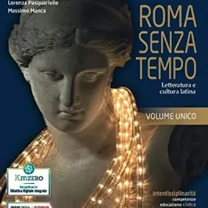 Roma senza tempo. Letteratura e cultura latina. Per i Licei e gli Ist. magistrali. Con e-book. Con espansione online Novità