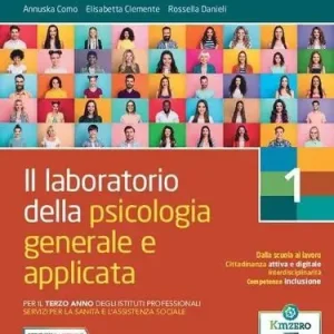 Acquista Ora Il laboratorio della psicologia generale e applicata. Per il 3° anno degli Ist. professionali servizi per la sanità e l‘assistenza sociale vol. 1