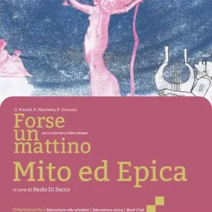 Forse un mattino. Antologia di Mito ed Epica. Per il 1° biennio delle Scuole superiori. Con e-book. Con espansione online vol. 2 Prezzo Di Fabbrica