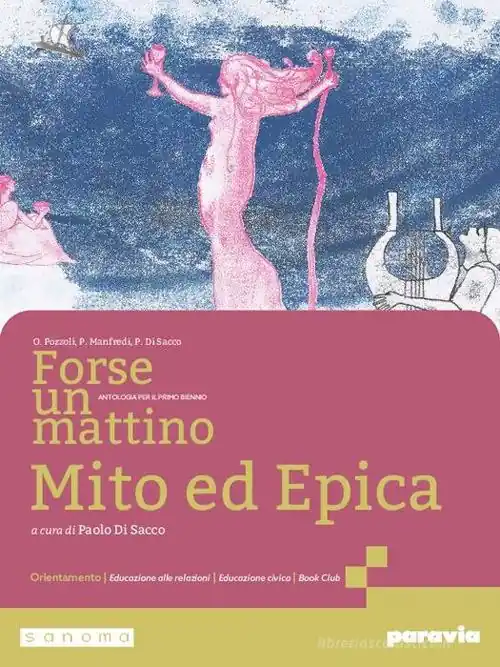 Forse un mattino. Antologia di Mito ed Epica. Per il 1° biennio delle Scuole superiori. Con e-book. Con espansione online vol. 2 Prezzo Di Fabbrica