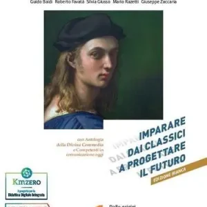 Imparare dai classici a progettare il futuro. Ediz. bianca. Con Competenti in comunicazione oggi, Antologia della Divina Commedia con 31 canti, Verso la prova INVALS vol. 1 Professionale