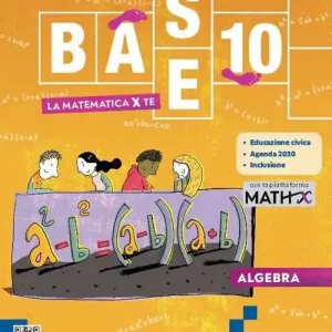 Subito Disponibile Base 10. La matematica per te. Con Algebra, Geometria, Cittadinanza STEM, Esercizi plus, MathX. Per la Scuola media. Con e-book. Con espansione online vol. 3