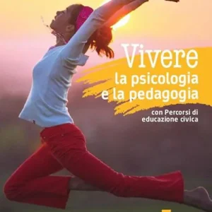 Compra Online Vivere la psicologia e la pedagogia edizione. Corso integrato di psicologia e pedagogia. Per le Scuole superiori. Con e-book. Con espansione online