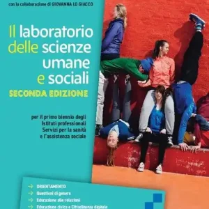 Il laboratorio delle scienze umane e sociali. Corso di scienze umane e social. Per il biennio degli Ist. professionali. Con e-book. Con espansione online Ordina Subito