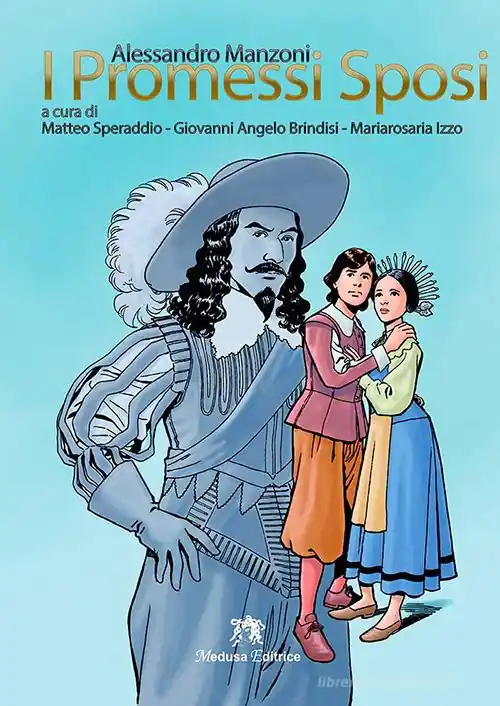I promessi sposi. Storia milanese del secolo XVII scoperta e rifatta da Alessandro Manzoni. Per le Scuole superiori. Ediz. per la scuola Ultimissimo Modello