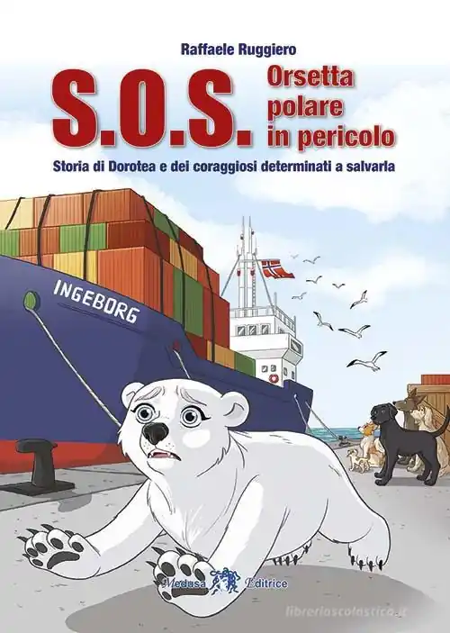 S.O.S. Orsetta polare in pericolo. Storia di Dorotea e dei coraggiosi determinati a salvarla Offerta