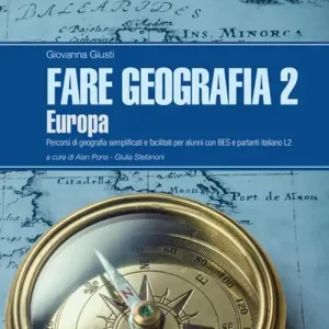 Fare geografia. Percorsi di geografia semplificati e facilitati per alunni con BES e parlanti italiano L2 vol. 2 Subito Disponibile
