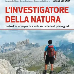 L‘investigatore della natura. Testo di scienze per la scuola secondaria di primo grado. Classe seconda. Ediz. per la scuola Compra Adesso