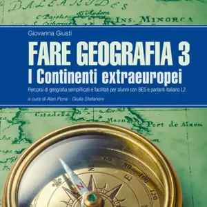 Fare geografia. Percorsi di geografia semplificati e facilitati per alunni con BES e parlanti italiano L2 vol. 3 Professionale